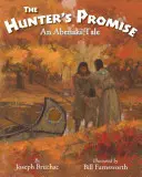 Das Versprechen des Jägers: Eine Abenaki-Erzählung - The Hunter S Promise: An Abenaki Tale