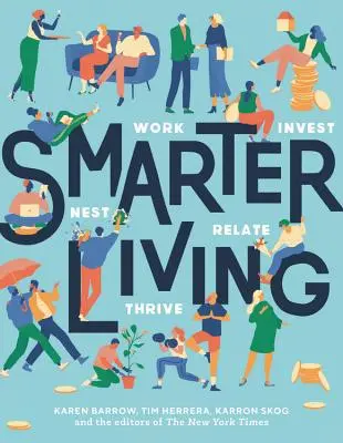 Klüger leben: Arbeiten - Wohnen - Investieren - Zusammenleben - Gedeihen - Smarter Living: Work - Nest - Invest - Relate - Thrive