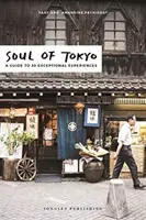 Die Seele von Tokio: Ein Leitfaden für 30 außergewöhnliche Erlebnisse - Soul of Tokyo: A Guide to 30 Exceptional Experiences