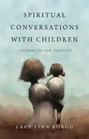 Spiritual Conversations with Children: Gemeinsam auf Gott hören - Spiritual Conversations with Children: Listening to God Together