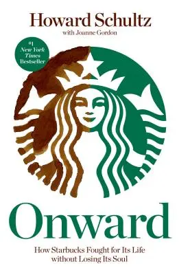 Vorwärts: Wie Starbucks um sein Leben kämpfte, ohne seine Seele zu verlieren - Onward: How Starbucks Fought for Its Life Without Losing Its Soul