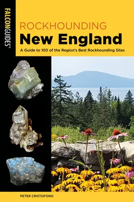 Rockhounding New England: Ein Führer zu 100 der besten Fundstellen der Region - Rockhounding New England: A Guide to 100 of the Region's Best Rockhounding Sites