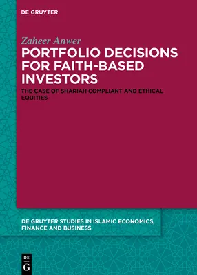 Portfolio-Entscheidungen für glaubensorientierte Investoren: Der Fall von Scharia-konformen und ethischen Aktien - Portfolio Decisions for Faith-Based Investors: The Case of Shariah-Compliant and Ethical Equities