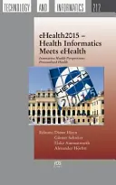 EHEALTH2015 - GESUNDHEITSINFORMATIK TRIFFT EHE - EHEALTH2015 HEALTH INFORMATICS MEETS EHE