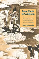Von Christus bis Konfuzius: Deutsche Missionare, chinesische Christen und die Globalisierung des Christentums, 1860-1950 - From Christ to Confucius: German Missionaries, Chinese Christians, and the Globalization of Christianity, 1860-1950