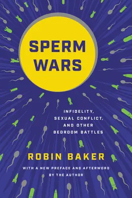 Spermakriege: Untreue, sexuelle Konflikte und andere Kämpfe im Schlafzimmer - Sperm Wars: Infidelity, Sexual Conflict, and Other Bedroom Battles