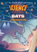 Wissenschaftscomics: Fledermäuse: Fliegen lernen - Science Comics: Bats: Learning to Fly