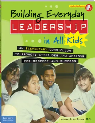 Aufbau alltäglicher Führungsqualitäten bei allen Kindern: Ein Grundschullehrplan zur Förderung von Einstellungen und Handlungen für Respekt und Erfolg - Building Everyday Leadership in All Kids: An Elementary Curriculum to Promote Attitudes and Actions for Respect and Success