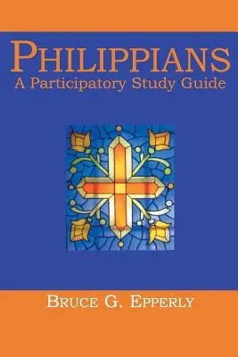 Philipper: Ein partizipativer Studienleitfaden - Philippians: A Participatory Study Guide