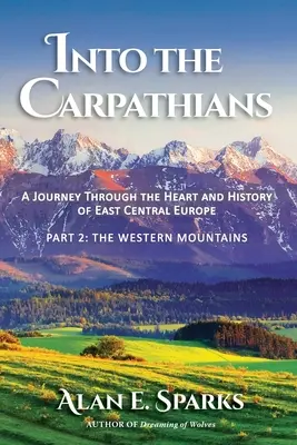 In die Karpaten: Eine Reise durch das Herz und die Geschichte Ostmitteleuropas (Teil 2: Die westlichen Berge) [Schwarz-Weiß-Edition - Into the Carpathians: A Journey Through the Heart and History of East Central Europe (Part 2: The Western Mountains) [Black and White Editio