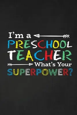 Ich bin ein Vorschullehrer Was ist deine Superkraft? Dankeschön-Geschenk für Lehrer Groß für Lehrer Wertschätzung - I'm A Preschool Teacher What's Your Superpower?: Thank you gift for teacher Great for Teacher Appreciation