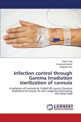Infektionskontrolle durch Sterilisation von Kanülen mit Gamma-Bestrahlung - Infection control through Gamma Irradiation sterilization of cannula