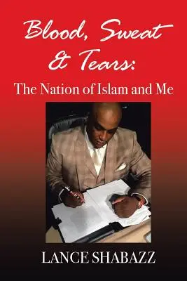 Blut, Schweiß und Tränen: Die Nation of Islam und ich - Blood Sweat & Tears: The Nation of Islam and Me