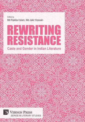 Widerstand neu schreiben: Kaste und Geschlecht in der indischen Literatur - Rewriting Resistance: Caste and Gender in Indian Literature