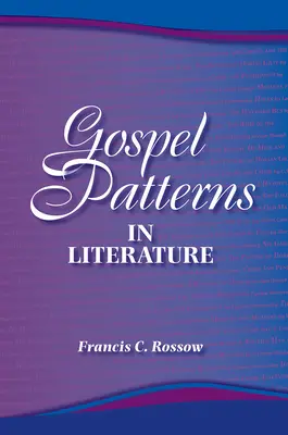 Evangeliums-Muster in der Literatur: Vertraute Wahrheiten an unerwarteten Orten - Gospel Patterns in Literature: Familiar Truths in Unexpected Places