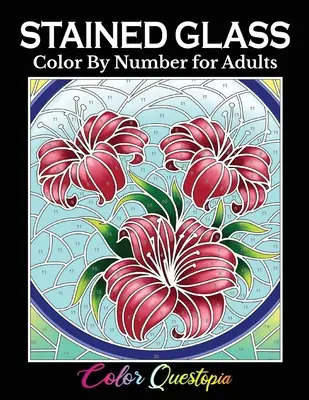 Glasmalerei Farbe nach Nummer für Erwachsene: Ausmalbuch mit Blumen, Landschaften, Vögeln und mehr - Stained Glass Color by Number For Adults: Coloring Book Featuring Flowers, Landscapes, Birds and More