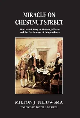 Das Wunder in der Chestnut Street: Die unerzählte Geschichte von Thomas Jefferson und der Unabhängigkeitserklärung - Miracle on Chestnut Street: The Untold Story of Thomas Jefferson and the Declaration of Independence