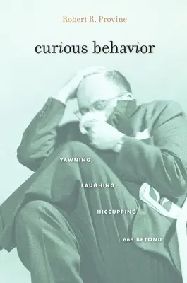 Seltsames Verhalten: Gähnen, Lachen, Schluckauf und mehr - Curious Behavior: Yawning, Laughing, Hiccupping, and Beyond