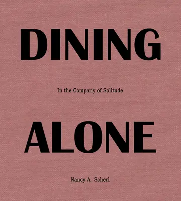 Dining Alone: In der Gesellschaft der Einsamkeit - Dining Alone: In the Company of Solitude