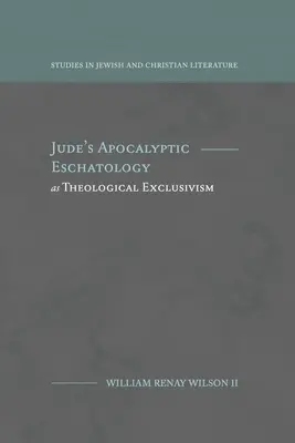 Die apokalyptische Eschatologie des Judas als theologischer Exklusivismus - Jude's Apocalyptic Eschatology as Theological Exclusivism