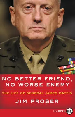 Kein besserer Freund, kein schlimmerer Feind: Das Leben von General James Mattis - No Better Friend, No Worse Enemy: The Life of General James Mattis