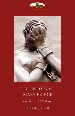 Die Geschichte von Mary Prince, einer westindischen Sklavin: mit der Erzählung von Asa-Asa, einem gefangenen Afrikaner - The History of Mary Prince, a West Indian slave,: with the Narrative of Asa-Asa, a captured African