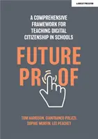 Zukunftssicher - Ein umfassender Rahmen für die Vermittlung von digitalem Bürgersinn in der Schule - Futureproof - A comprehensive framework for teaching digital citizenship in schools