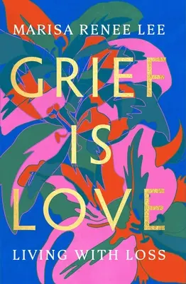 Kummer ist Liebe: Leben mit Verlust - Grief Is Love: Living with Loss