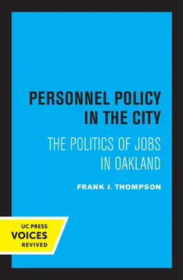 Personalpolitik in der Stadt: Die Politik der Arbeitsplätze in Oakland - Personnel Policy in the City: The Politics of Jobs in Oakland