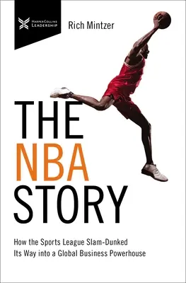 Die NBA-Geschichte: Wie sich die Sportliga zu einem globalen Wirtschaftsmagnaten mauserte - The NBA Story: How the Sports League Slam-Dunked Its Way Into a Global Business Powerhouse