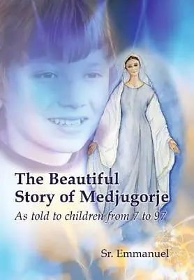 Die schöne Geschichte von Medjugorje: Erzählt für Kinder von 7 bis 97 Jahren - The Beautiful Story of Medjugorje: As Told to Children from 7 to 97