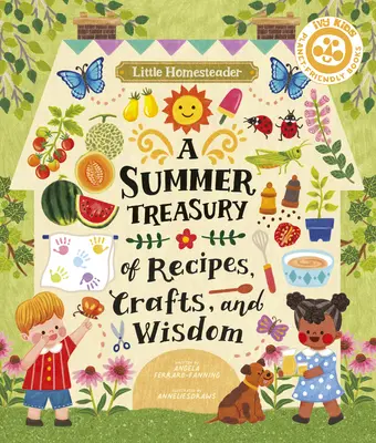 Kleine Heimstätterin: Eine Sommerschatzkiste mit Rezepten, Handarbeiten und Weisheiten - Little Homesteader: A Summer Treasury of Recipes, Crafts, and Wisdom