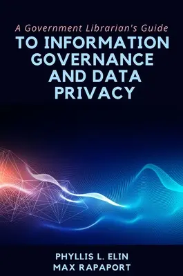 Leitfaden für Regierungsbibliothekare zu Informationsmanagement und Datenschutz - A Government Librarian's Guide to Information Governance and Data Privacy