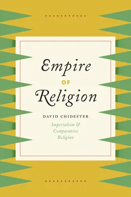 Das Reich der Religion: Imperialismus und vergleichende Religion - Empire of Religion: Imperialism and Comparative Religion
