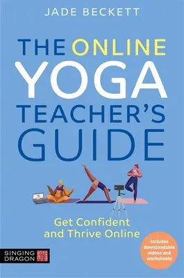 Der Leitfaden für Online-Yogalehrer: Selbstbewusst werden und online erfolgreich sein - The Online Yoga Teacher's Guide: Get Confident and Thrive Online