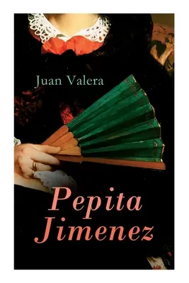 Pepita Jimenez: Historischer Roman - Pepita Jimenez: Historical Novel