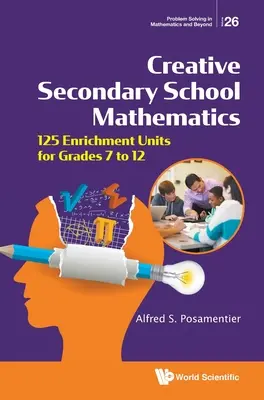 Kreative Mathematik für die Sekundarstufe: 125 Unterrichtseinheiten für die Klassenstufen 7 bis 12 - Creative Secondary School Mathematics: 125 Enrichment Units for Grades 7 to 12