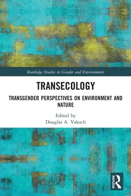 Transekologie: Transgender-Perspektiven auf Umwelt und Natur - Transecology: Transgender Perspectives on Environment and Nature