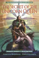 Das Geheimnis der Einhornkönigin, Bd. 1: Weggefegt und sonnenblind - The Secret of the Unicorn Queen, Vol. 1: Swept Away and Sun Blind