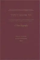 Thutmose III.: Eine neue Biographie - Thutmose III: A New Biography