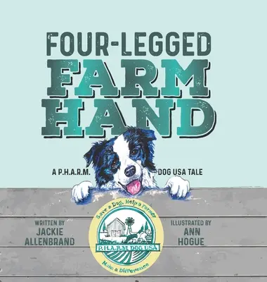 Four-Legged Farm Hand: Eine P.H.A.R.M.-Hunde-USA-Geschichte - Four-Legged Farm Hand: A P.H.A.R.M. Dog USA Tale