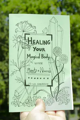 Heilung deines magischen Körpers mit Pflanzen und Mineralien - Healing Your Magical Body with Plants and Minerals