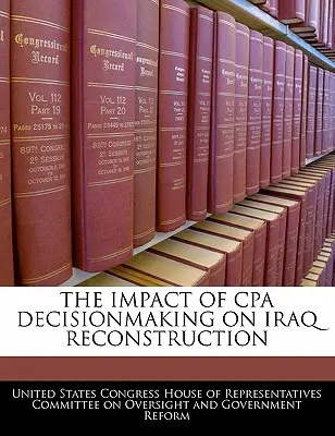 Die Auswirkungen der CPA-Entscheidungen auf den Wiederaufbau des Irak - The Impact of CPA Decisionmaking on Iraq Reconstruction