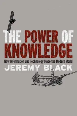 Die Macht des Wissens: Wie Information und Technologie die moderne Welt schufen - The Power of Knowledge: How Information and Technology Made the Modern World