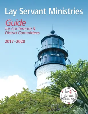 Leitfaden für den Laiendienst für Konferenz- und Distriktausschüsse: 2017 - 2020 - Lay Servant Ministries Guide for Conference & District Committees: 2017 - 2020