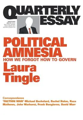 Quarterly Essay 60: Politische Amnesie: Wie wir vergessen haben, wie man regiert - Quarterly Essay 60: Political Amnesia: How We Forgot How to Govern