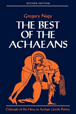 Der Beste der Achäer: Konzepte des Helden in der archaischen griechischen Poesie - The Best of the Achaeans: Concepts of the Hero in Archaic Greek Poetry