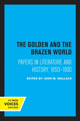 Die goldene und die eherne Welt: Abhandlungen zur Literatur und Geschichte, 1650-1800Band 10 - The Golden and the Brazen World: Papers in Literature and History, 1650-1800volume 10