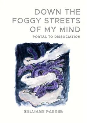 Down the Foggy Streets of My Mind - Das Tor zur Dissoziation - Down the Foggy Streets of My Mind-Portal to Dissociation