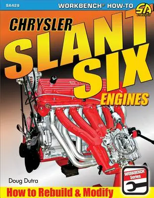 Chrysler Slant-Six-Motoren: Wiederaufbau und Modifizierung - Chrysler Slant Six Engines: How to Rebuild and Modify